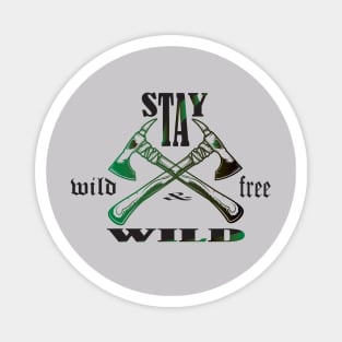 stay wild and free Magnet